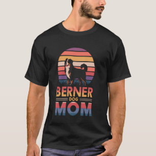 Bernese Mountain Dog Mom Funny Berner Dog T-Shirt