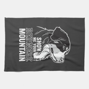 Bernese Mountain Dog Show Me Your Kitchen Towel
