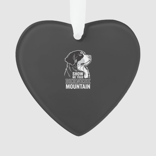 Bernese Mountain Dog Show Me Your Ornament (Front)