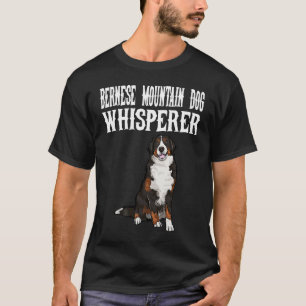 Bernese Mountain Dog Wisperer  Dog T-Shirt