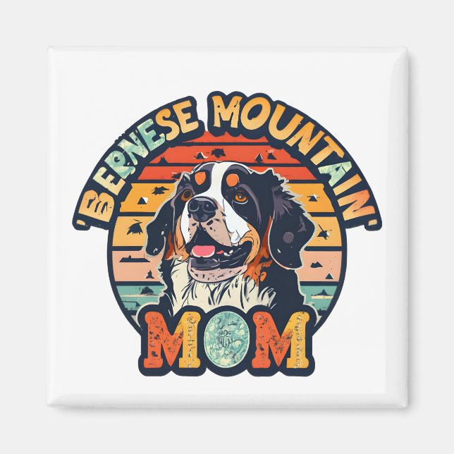 Bernese Mountain Mom: Where Love and Style Collide Magnet (Front)