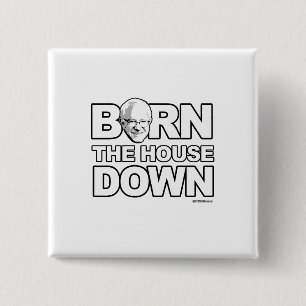 Bernie Sanders - Bern The House Down 2 Inch Square Button