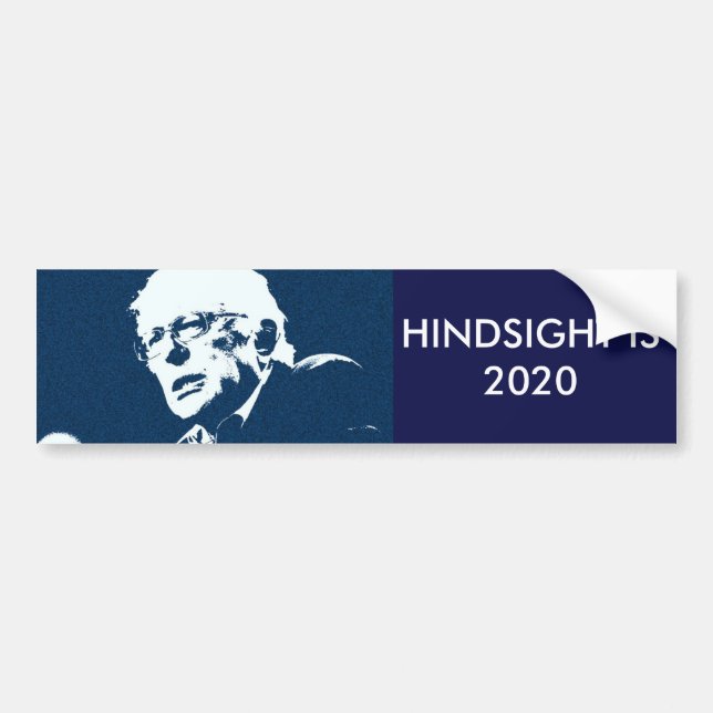 Bernie Sanders  "HINDSIGHT IS 20/20 bumper sticker (Front)