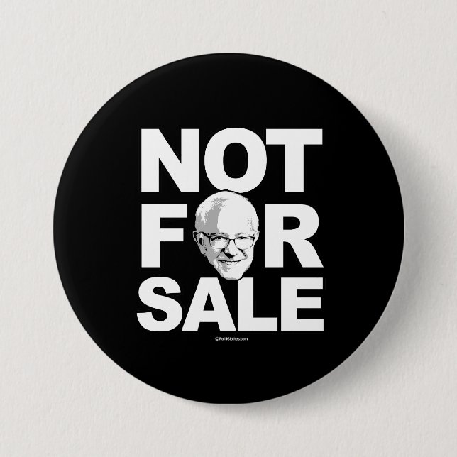 Bernie Sanders Not For Sale - -  Political Humour 3 Inch Round Button (Front)