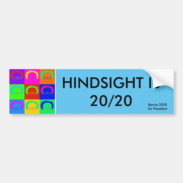 Bernie Sanders Pop Art "HINDSIGHT IS 20/20 Bumper Sticker (Front)