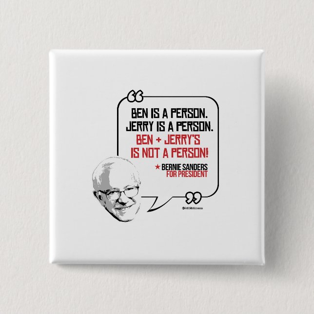 Bernie Sanders Quote - Ben and Jerry 2 Inch Square Button (Front)