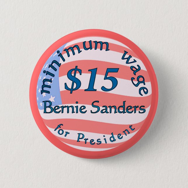 Bernie Sanders Supporter, Minimum Wage $15 on flag 2 Inch Round Button (Front)