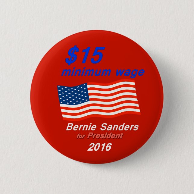 Bernie Sanders Supports $15 Minimum Wage 2 Inch Round Button (Front)