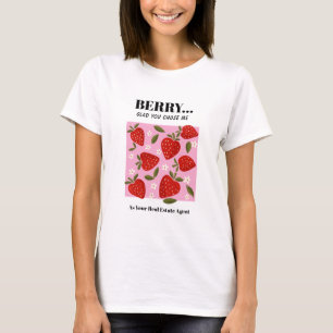 Berry Glad You Chose Me as Your Real Estate Agent  T-Shirt