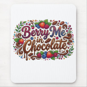 Berry Me in Chocolate – Sweet Dessert Pun Mouse Pad