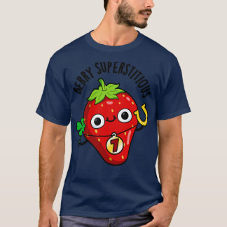 Berry Superstitious Cute Fruit Pun 1 T-Shirt