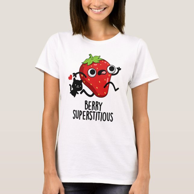 Berry Superstitious Funny Fruit Pun  T-Shirt (Front)