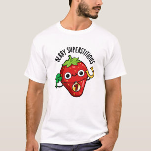 Berry Superstitious Funny Strawberry Pun  T-Shirt
