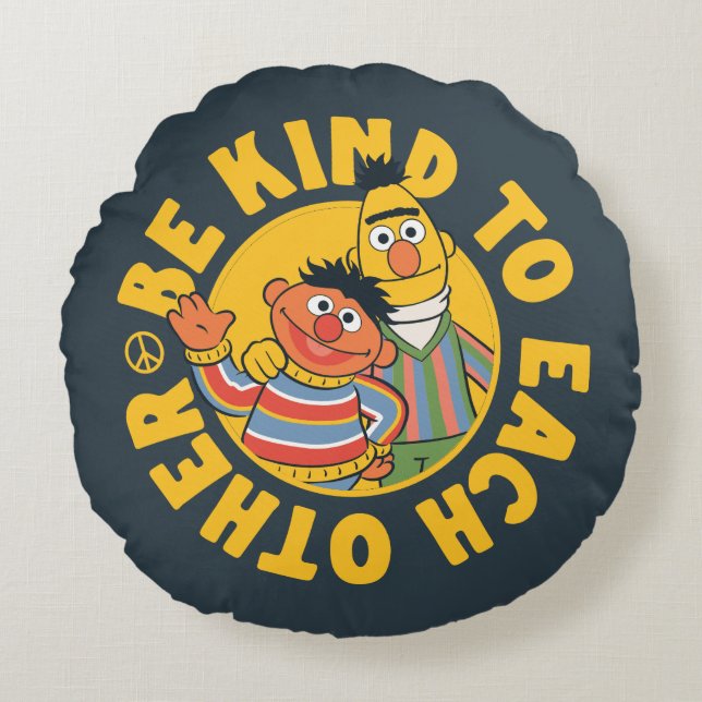 Bert and Ernie | Be Kind to Each Other Round Pillow (Front)