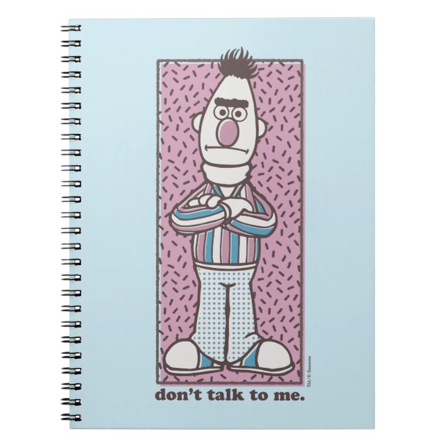 Bert | Don't Talk to Me Notebook (Front)