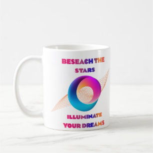 Beseach the Stars, Illuminate your Dreams  Coffee Mug