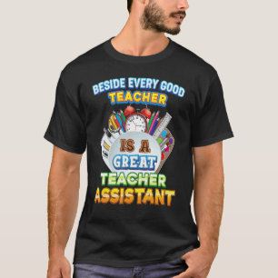 Beside Every Good Teacher Is A Great Assistant Bac T-Shirt