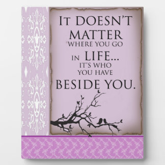 Beside You Plaque