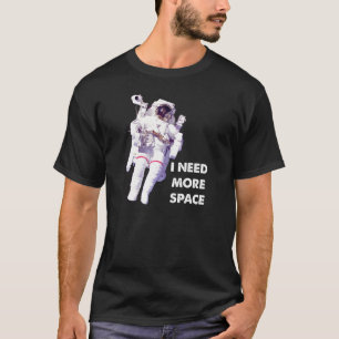 Besoin de plus d'espace T-shirt drôle