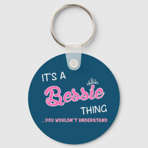 Bessie thing you wouldn't understand keychain