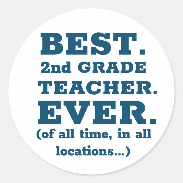 Best 2nd Grade Teacher Ever Classic Round Sticker (Front)