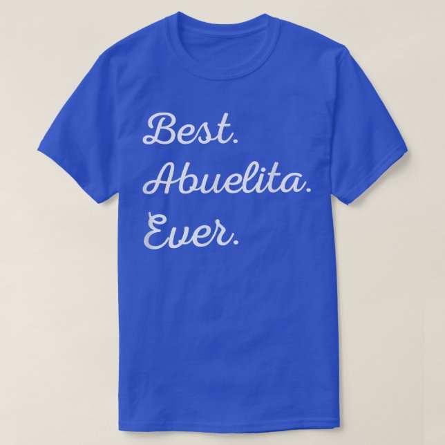 Best Abuelita Ever t Spanish Grandma T  Tee  (Design Front)