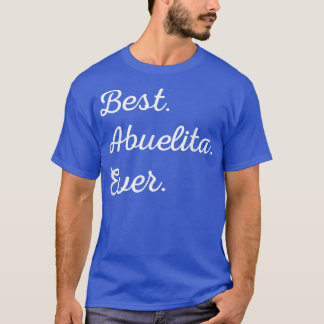 Best Abuelita Ever t Spanish Grandma T  Tee 