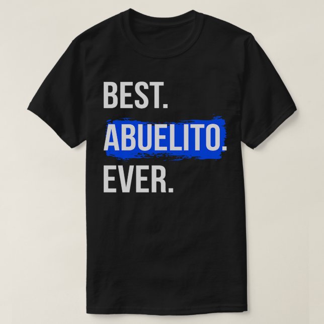 Best Abuelito Ever I T-Shirt (Design Front)