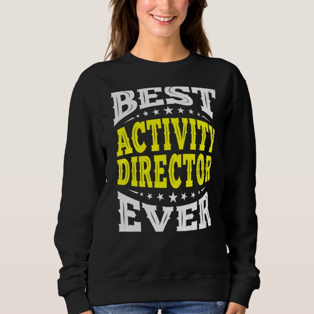 Best Activity Director Ever Professionals Week Coo Sweatshirt (Front)