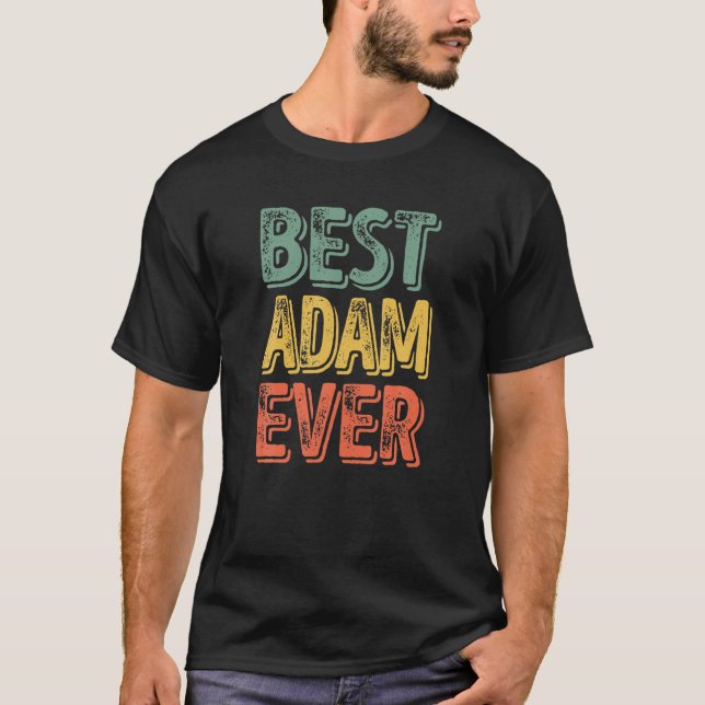 Best Adam Ever Funny Personalized First Name Adam T-Shirt (Front)