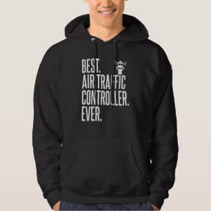 Best Air Traffic Controller Ever Hilarious For Uni Hoodie