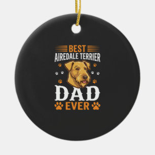 Best Airedale Terrier Dad Ever Dog Lover Ceramic Ornament