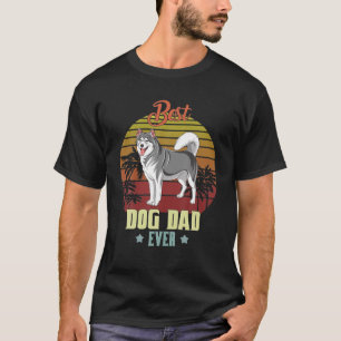 Best Alaskan Malamute Dad Ever Daddy Gifts Dog T-Shirt