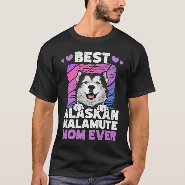 Best Alaskan Malamute Mom Ever Alaskan Malamute T-Shirt (Front)