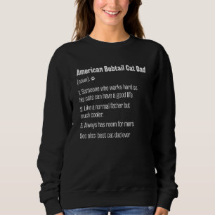 Best American Bobtail Cat Dad Ever Definition Sweatshirt