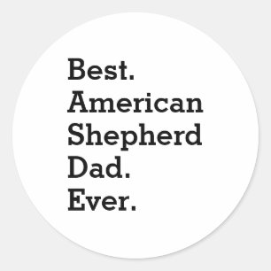 Best American Shepherd Dad Ever Funny Dog Owner Classic Round Sticker
