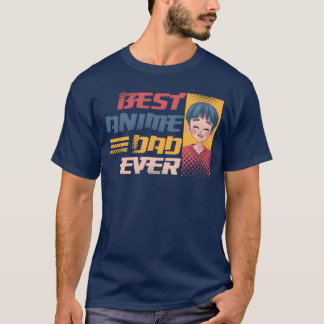 Best Anime Dad Ever Anime Lover Otaku gift T-Shirt