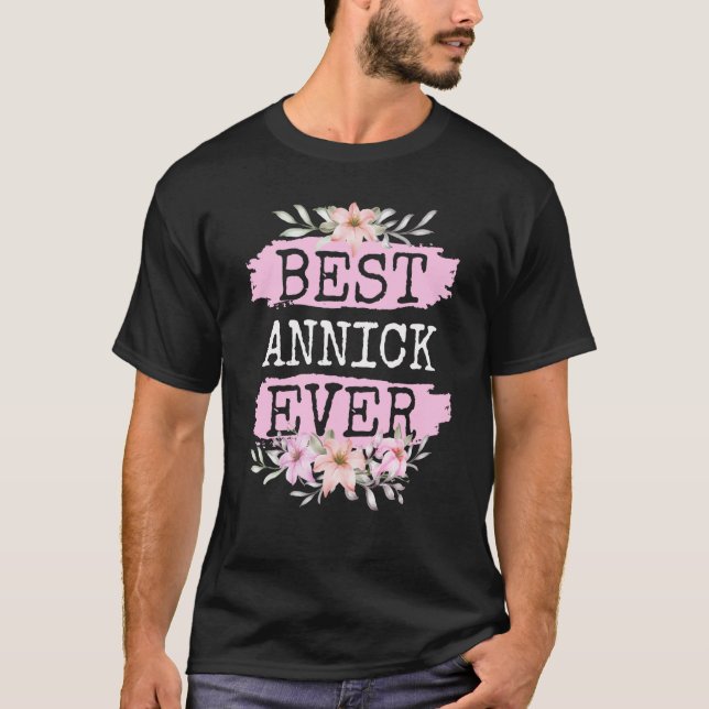 Best Annick Ever Name Birthday T-Shirt (Front)