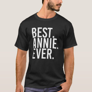 BEST. ANNIE. EVER. Gift Name Funny Personalized Wo T-Shirt