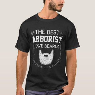 Best Arborist Have Beards Cool Quote Saying T-Shirt