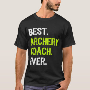 Best ARCHERY COACH Ever Funny     T-Shirt