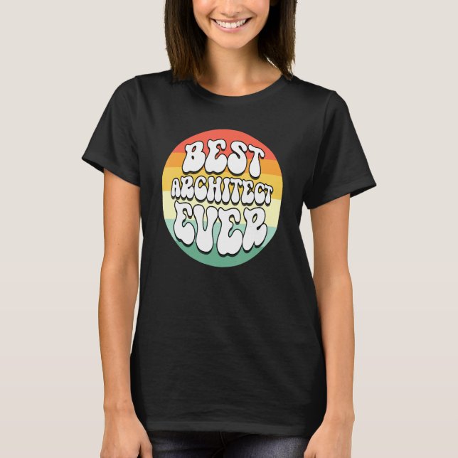 Best Architect Ever Constructor Awesome Cute Cool  T-Shirt (Front)