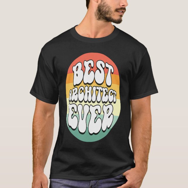 Best Architect Ever Constructor Awesome Cute Cool T-Shirt (Front)