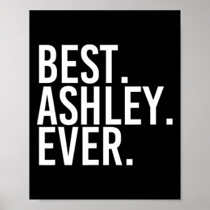 Best. Ashley. Ever. Funny Personalized Name Joke G Poster
