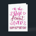 Best Aunt Ever 60th Birthday Typography in Pink To Card<br><div class="desc">Simple but bold typography in pink tones to wish your Best Aunt EVER a Happy 60th Birthday. © Ness Nordberg</div>