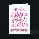 Best Aunt Ever 80th Birthday Typography in Pink Card<br><div class="desc">Simple but bold typography in pink tones to wish your Best Aunt EVER a Happy 80th Birthday. © Ness Nordberg</div>