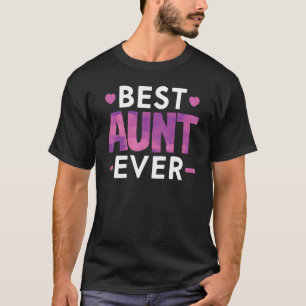 Best Aunt Ever Auntie Aunt To Be Aunt Life T-Shirt