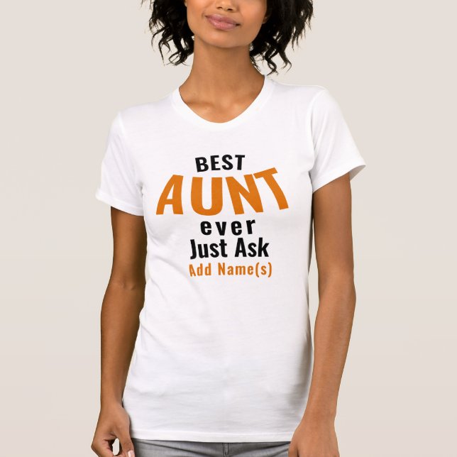 Best Aunt Ever. Personalize T-Shirt (Front)