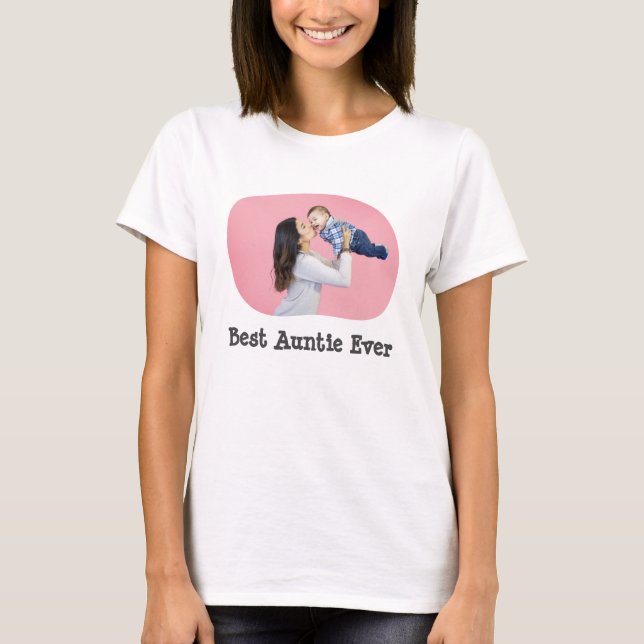 Best Auntie Ever BAE upload your horizontal photo T-Shirt (Front)