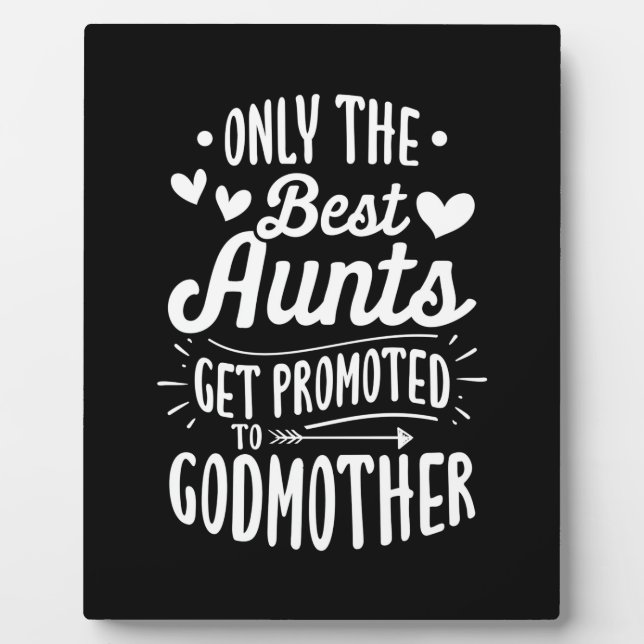 Best Aunts Get Promoted To Godmother Plaque (Front)